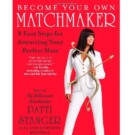 Become Your Own Matchmaker: 8 Easy Steps for Attracting Your Perfect Mate – $8.52